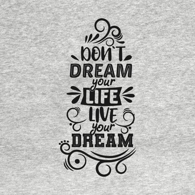 Don't Dream your Life, live your dream by D3monic